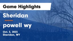 Sheridan  vs powell  wy Game Highlights - Oct. 3, 2023