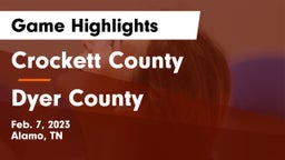 Crockett County  vs Dyer County  Game Highlights - Feb. 7, 2023