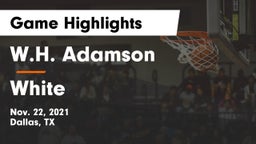 W.H. Adamson  vs White  Game Highlights - Nov. 22, 2021