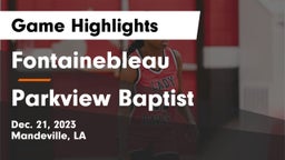 Fontainebleau  vs Parkview Baptist  Game Highlights - Dec. 21, 2023