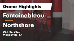 Fontainebleau  vs Northshore  Game Highlights - Dec. 22, 2023