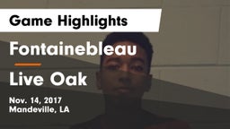 Fontainebleau  vs Live Oak  Game Highlights - Nov. 14, 2017