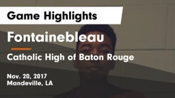 Fontainebleau  vs Catholic High of Baton Rouge Game Highlights - Nov. 20, 2017