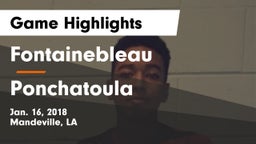 Fontainebleau  vs Ponchatoula  Game Highlights - Jan. 16, 2018