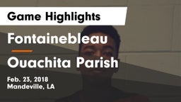 Fontainebleau  vs Ouachita Parish  Game Highlights - Feb. 23, 2018