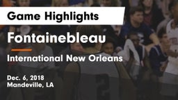 Fontainebleau  vs International  New Orleans Game Highlights - Dec. 6, 2018