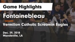 Fontainebleau  vs Vermilion Catholic Screamin Eagles Game Highlights - Dec. 29, 2018