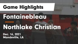 Fontainebleau  vs Northlake Christian  Game Highlights - Dec. 16, 2021