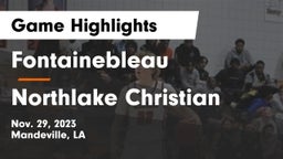 Fontainebleau  vs Northlake Christian  Game Highlights - Nov. 29, 2023