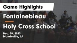 Fontainebleau  vs Holy Cross School Game Highlights - Dec. 28, 2023