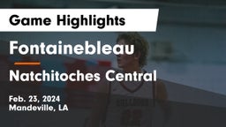 Fontainebleau  vs Natchitoches Central  Game Highlights - Feb. 23, 2024