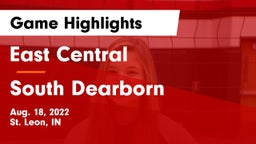 East Central  vs South Dearborn  Game Highlights - Aug. 18, 2022