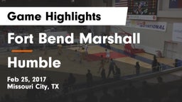 Fort Bend Marshall  vs Humble  Game Highlights - Feb 25, 2017