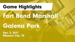 Fort Bend Marshall  vs Galena Park  Game Highlights - Dec. 5, 2017