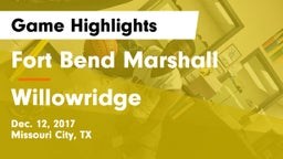Fort Bend Marshall  vs Willowridge  Game Highlights - Dec. 12, 2017