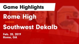 Rome High vs Southwest Dekalb  Game Highlights - Feb. 20, 2019