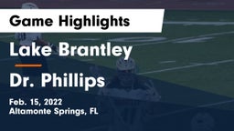 Lake Brantley  vs Dr. Phillips Game Highlights - Feb. 15, 2022