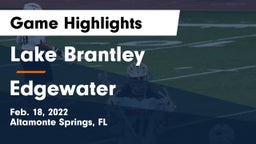 Lake Brantley  vs Edgewater  Game Highlights - Feb. 18, 2022