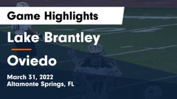 Lake Brantley  vs Oviedo  Game Highlights - March 31, 2022