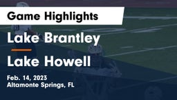 Lake Brantley  vs Lake Howell  Game Highlights - Feb. 14, 2023