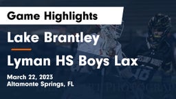 Lake Brantley  vs Lyman HS Boys Lax Game Highlights - March 22, 2023