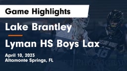 Lake Brantley  vs Lyman HS Boys Lax Game Highlights - April 10, 2023