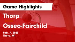 Thorp  vs Osseo-Fairchild  Game Highlights - Feb. 7, 2023