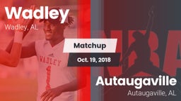 Matchup: Wadley  vs. Autaugaville  2018