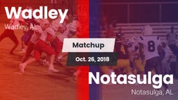 Matchup: Wadley  vs. Notasulga  2018
