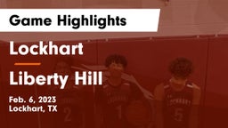 Lockhart  vs Liberty Hill  Game Highlights - Feb. 6, 2023