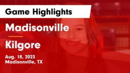 Madisonville  vs Kilgore  Game Highlights - Aug. 18, 2023