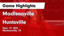 Madisonville  vs Huntsville  Game Highlights - Sept. 19, 2023