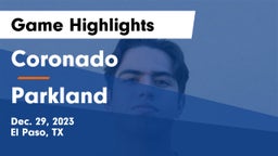 Coronado  vs Parkland  Game Highlights - Dec. 29, 2023