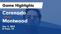 Coronado  vs Montwood Game Highlights - Jan. 5, 2024