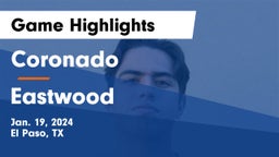 Coronado  vs Eastwood  Game Highlights - Jan. 19, 2024