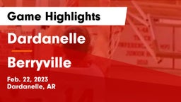 Dardanelle  vs Berryville  Game Highlights - Feb. 22, 2023