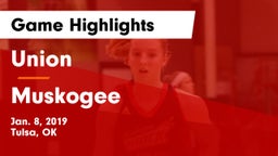 Union  vs Muskogee  Game Highlights - Jan. 8, 2019