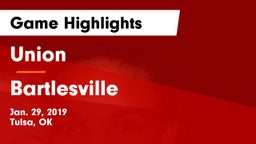 Union  vs Bartlesville  Game Highlights - Jan. 29, 2019
