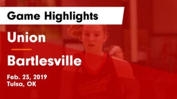Union  vs Bartlesville  Game Highlights - Feb. 23, 2019