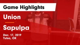 Union  vs Sapulpa  Game Highlights - Dec. 17, 2019