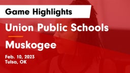 Union Public Schools vs Muskogee  Game Highlights - Feb. 10, 2023