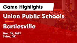 Union Public Schools vs Bartlesville  Game Highlights - Nov. 28, 2023