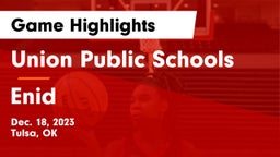 Union Public Schools vs Enid  Game Highlights - Dec. 18, 2023