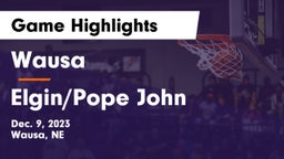 Wausa  vs Elgin/Pope John  Game Highlights - Dec. 9, 2023