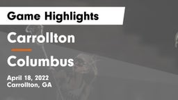 Carrollton  vs Columbus  Game Highlights - April 18, 2022