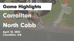 Carrollton  vs North Cobb Game Highlights - April 18, 2022