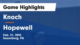 Knoch  vs Hopewell  Game Highlights - Feb. 21, 2023