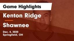 Kenton Ridge  vs Shawnee  Game Highlights - Dec. 4, 2020