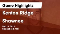 Kenton Ridge  vs Shawnee  Game Highlights - Feb. 6, 2021