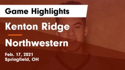 Kenton Ridge  vs Northwestern  Game Highlights - Feb. 17, 2021